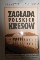 Zagłada polskich kresów - Krzysztof Jasiewicz