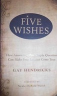 Five Wishes - Gay Hendricks