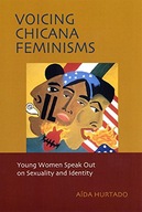 Voicing Chicana Feminisms: Young Women Speak Out