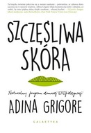 SZCZĘŚLIWA SKÓRA - ADINA GRIGORE