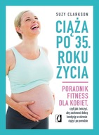 Ciąża po 35 roku życia poradnik fitness dla kobiet