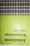 Słowniczek muzyczny. t. 1 - Jerzy Habela