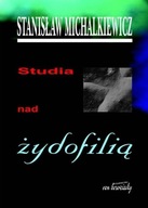 STUDIA NAD ŻYDOFILIĄ, STANISŁAW MICHALKIEWICZ