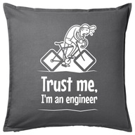 TRUST ME I'M AN ENGINEER poduszka 50x50 prezent