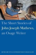 The Short Stories of John Joseph Mathews, an