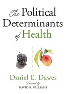 The Political Determinants of Health Dawes