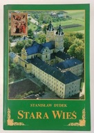 Stara Wieś. Z dziejów wsi i sanktuarium - Stanisław Dydek