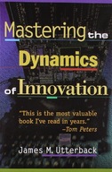 Mastering the Dynamics of Innovation: How