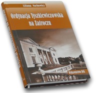 Ordynacja Tyszkiewiczowska na Zatroczu - Liliana Narkowicz
