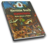 Hieronim Bosch Demonografia Między Niebem a Piekłem Luba Ristujczina