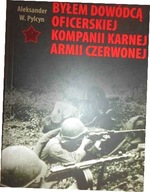 Byłem dowódcą oficerskiej kompanii karnej Armii Cz