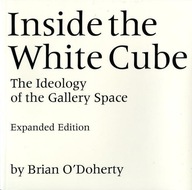 Inside the White Cube BRIAN O'DOHERTY
