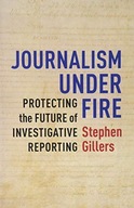Journalism Under Fire: Protecting the Future of