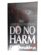 DO NO HARM - DON DONALDSON UNIKAT BOOKS*