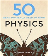 50 Physics Ideas You Really Need to Know Baker