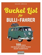 Die Bucket-List für Bulli-Fahrer ROLAND LÖWISCH