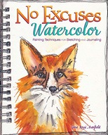 No Excuses Watercolor: Painting Techniques for