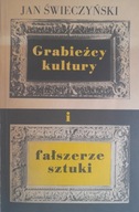 GRABIEŻCY KULTURY I FAŁSZERZE SZTUKI Świeczyński