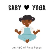Baby Loves Yoga: An ABC of First Poses Serna
