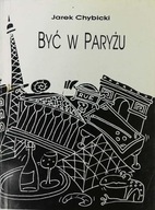 Jarek Chybicki Być w Paryżu Informator turystyczny