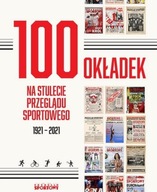 100 OKŁADEK NA STULECIE PRZEGLĄDU SPORTOWEGO BARTOSZ GĘBICZ, CEZARY PIOTROW