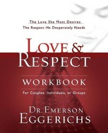 Love and Respect Workbook: The Love She Most Desires; The Respect He