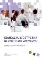 EDUKACJA BIOETYCZNA NA UCZELNIACH MEDYCZNYCH