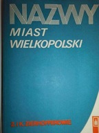 Nazwy miast Wielkopolski - Z.K. Zierhofferowie