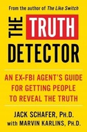 The Truth Detector: An Ex-FBI Agent s Guide for