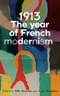 1913: the Year of French Modernism Praca zbiorowa