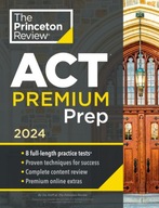 Princeton Review ACT Premium Prep, 2024: 8 Practice Tests + Content Review