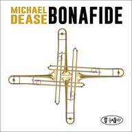 Michael Dease Bonafide