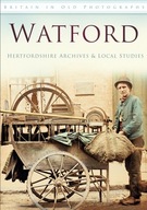 Watford: Britain in Old Photographs Hertfordshire