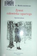 Żywot człowieka upartego - Bohdan Królikowski