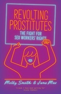 Revolting Prostitutes: The Fight for Sex Workers