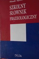 Szkolny Słownik Frazeologiczny - Wanda Szymańska
