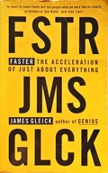 JAMES GLEICK - FASTER: THE ACCELERATION OF JUST ABOUT EVERYTHING