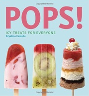 Pops!: Icy Treats for Everyone Castella Krystina