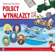 Klub Małego Patrioty Polscy Wynalazcy Dariusz Grochal 6+ Skrzat