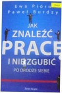 Jak znaleźć pracę i nie zgubić - Ewa Pióro