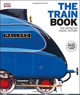 The Train Book: The Definitive Visual History DK