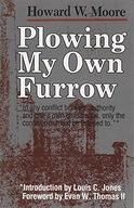 Plowing My Own Furrow Moore Howard W.
