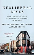 Neoliberal Lives: Work, Politics, Nature, and