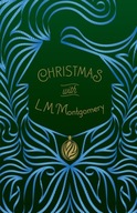 Christmas with L. M. Montgomery Montgomery L.M.