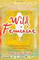 Wild Feminine: Finding Power, Spirit & Joy