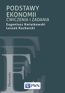 PODSTAWY EKONOMII ĆWICZENIA I ZADANIA - Eugeniusz Kwiatkowski, Leszek Kucha