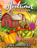 Fall Harvest: Autumn Coloring Book Featuring Relax