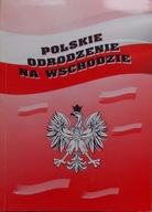 POLSKIE ODRODZENIE NA WSCHODZIE