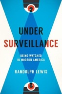 Under Surveillance: Being Watched in Modern
