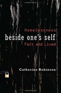 Beside One s Self: Homelessness Felt and Lived
